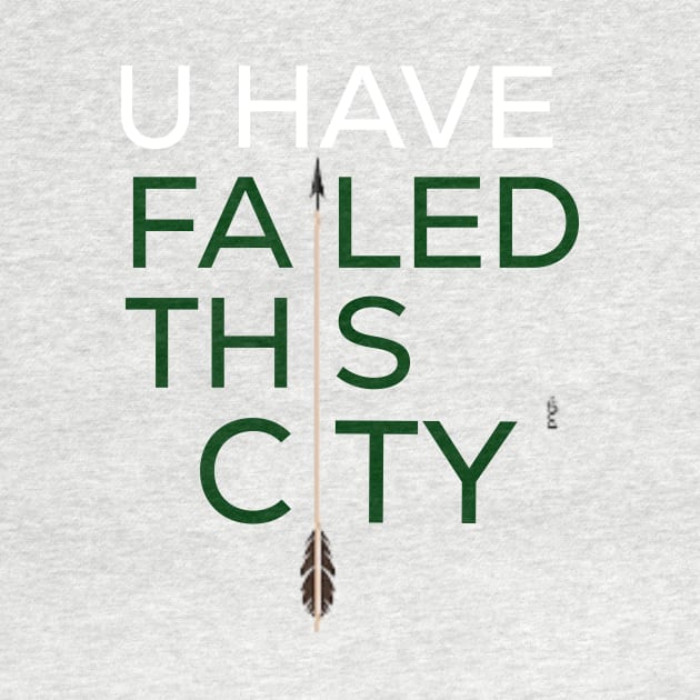 Arrow- you have failed this city by PProgrammer 